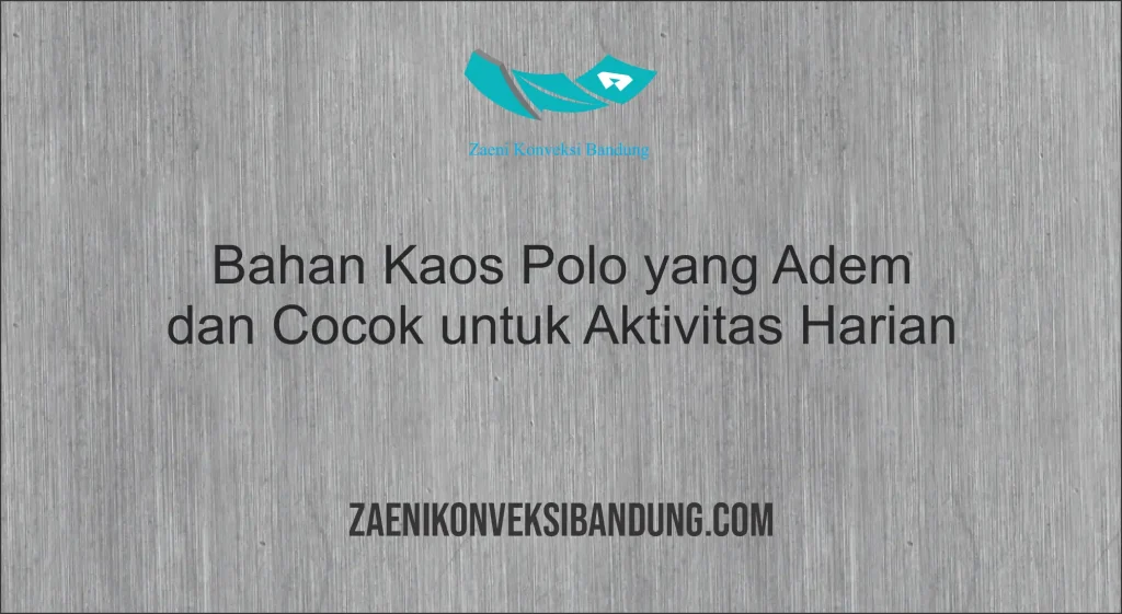 Bahan Kaos Polo yang Adem dan Cocok untuk Aktivitas Harian