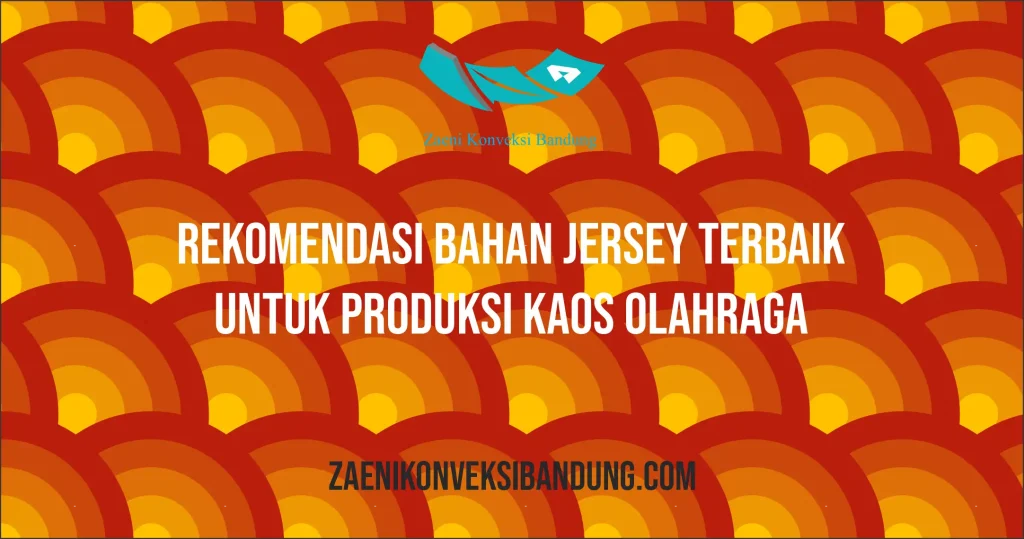 Rekomendasi Bahan Jersey Terbaik untuk Produksi Kaos Olahraga