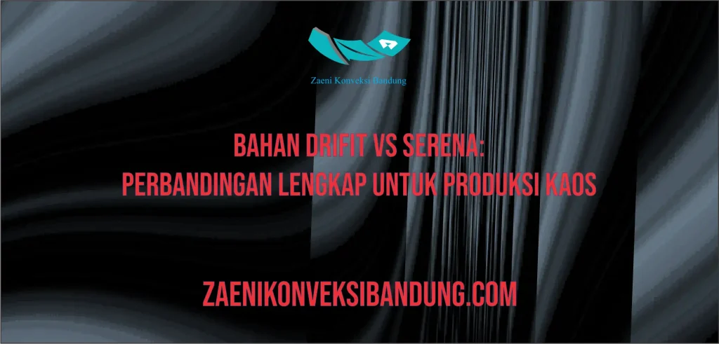 Bahan DriFit vs Serena: Perbandingan Lengkap untuk Produksi Kaos