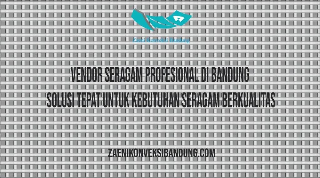 Vendor Seragam Profesional di Bandung: Solusi Tepat untuk Kebutuhan Seragam Berkualitas
