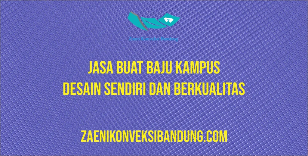 Jasa Buat Baju Kampus Desain Sendiri dan Berkualitas