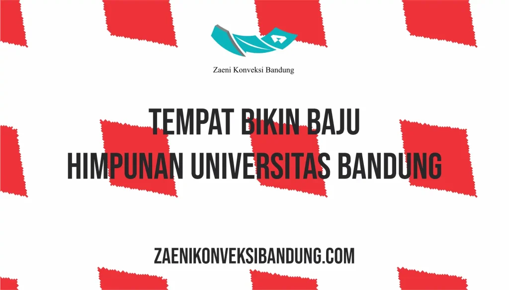 Tempat Bikin Baju Himpunan Universitas Bandung