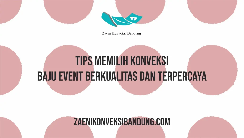 Tips Memilih Konveksi Baju Event Berkualitas dan Terpercaya