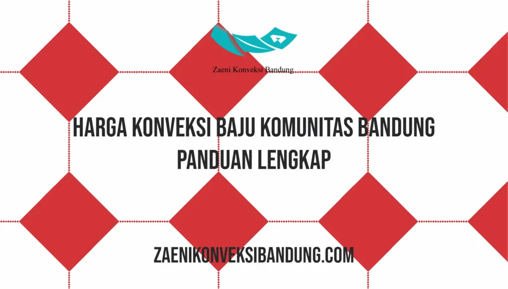 Harga Konveksi Baju Komunitas Bandung: Panduan Lengkap